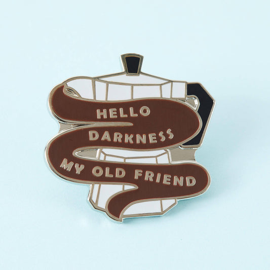 Pins émaillé "Hello Darkness my old friend"