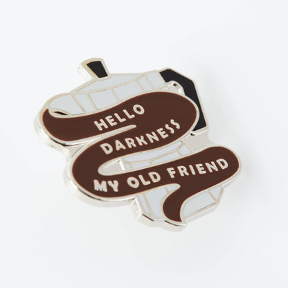 Pins émaillé "Hello Darkness my old friend"